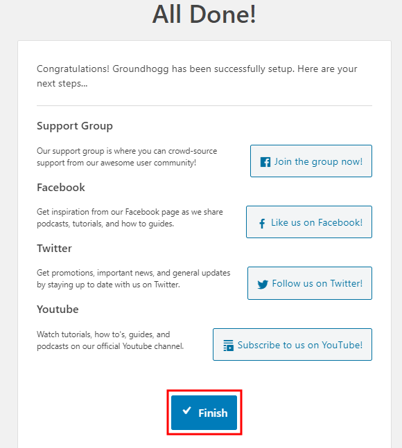 A setup completion screen for Groundhogg shows options to join a support group, like on Facebook, follow on Twitter, and subscribe on YouTube. A blue Finish button is highlighted at the bottom.