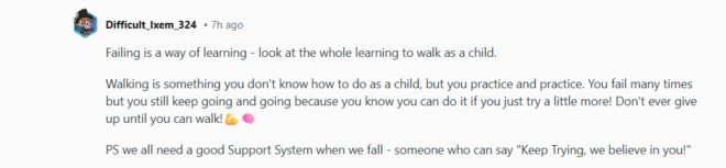 A comment by Difficult_bem_324 encouraging perseverance, comparing learning from failure to a child learning to walk, and emphasizing the importance of support systems. There are emojis of walking and a heart at the end.